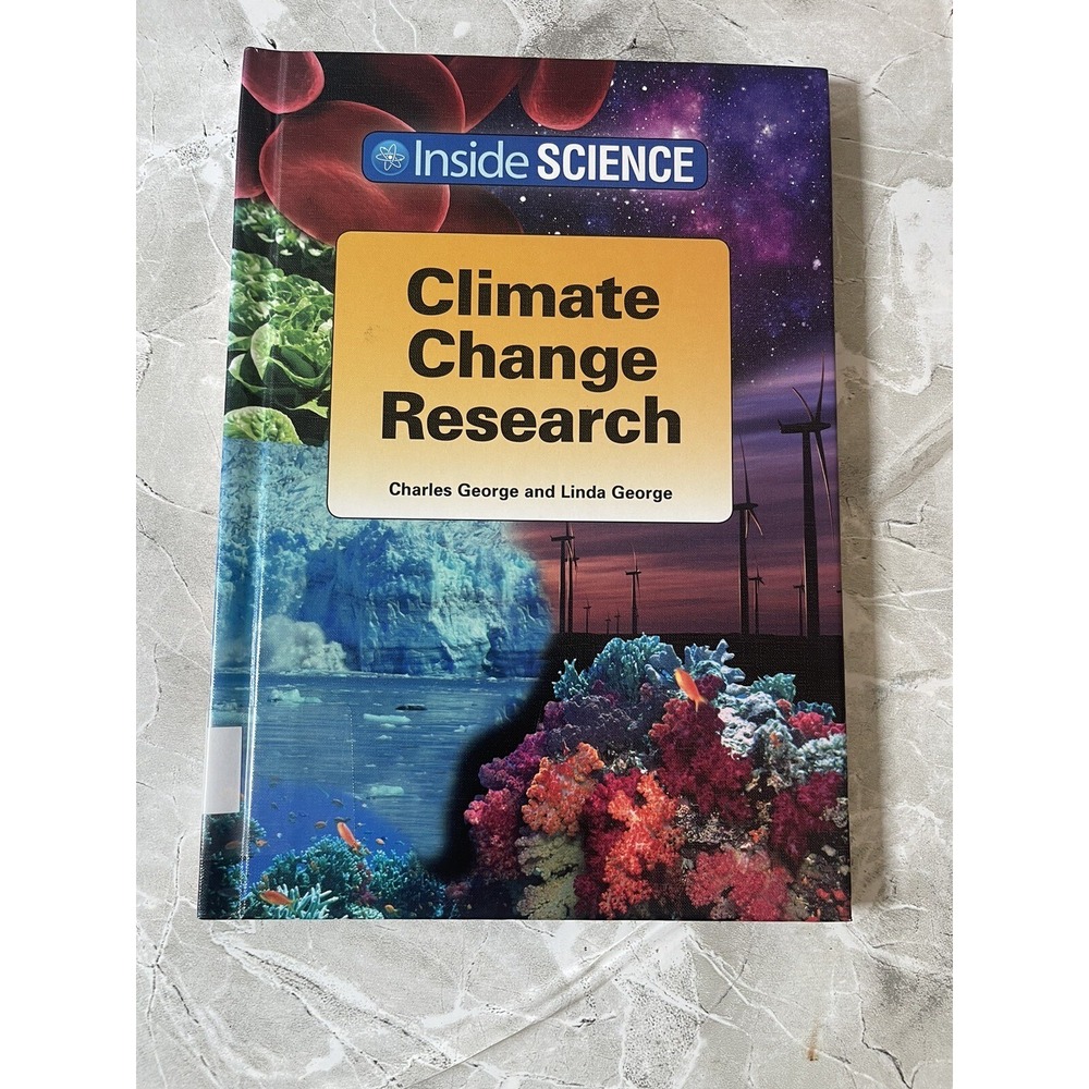 Inside Science Ser.: Climate Change Research by Linda George and Charles George